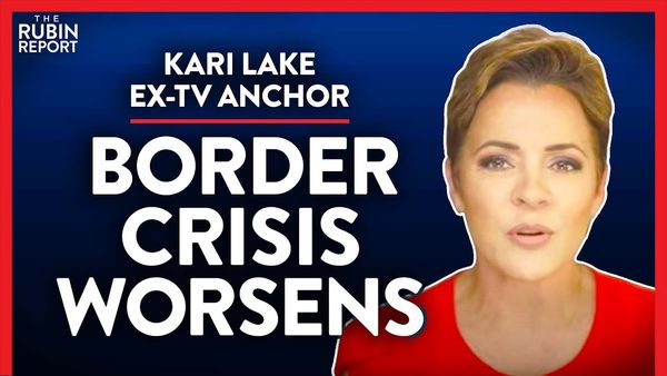 Ex-TV Anchor: Border Crisis Worse Than You've Been Told (Pt. 2)| Kari Lake | POLITICS | Rubin Report