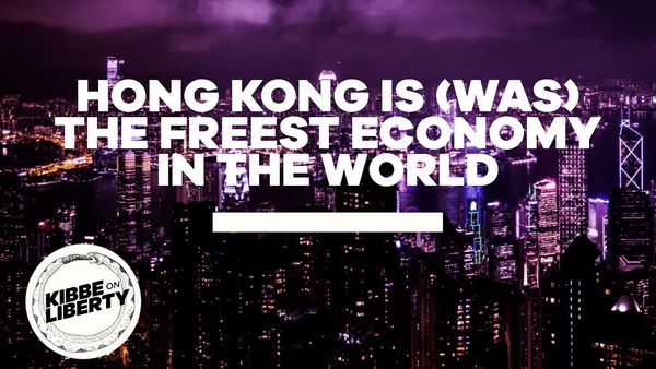 Hong Kong Is (Was) the Freest Economy in the World