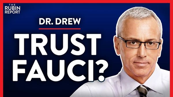 I Trusted Fauci for Decades, After This I No Longer Can (Pt. 1) | Dr. Drew | POLITICS | Rubin Report