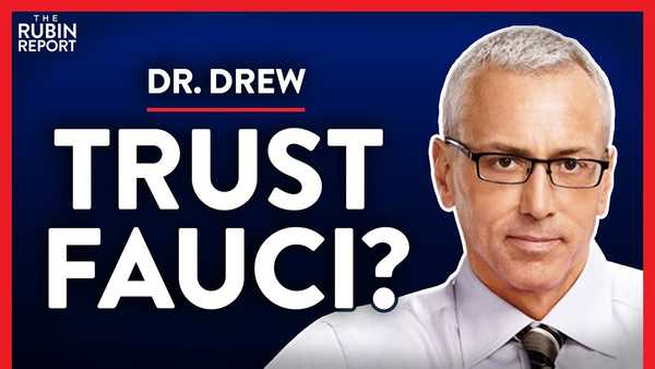 I Trusted Fauci for Decades, After This I No Longer Can (Pt. 1) | Dr. Drew | POLITICS | Rubin Report