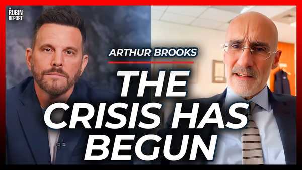 A New Crisis Has Begun, & We’re Running Out of Time | Arthur Brooks