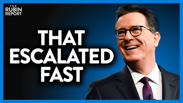 Stephen Colbert Wants More of This Despite Consequences Arriving | Direct Message | Rubin Report
