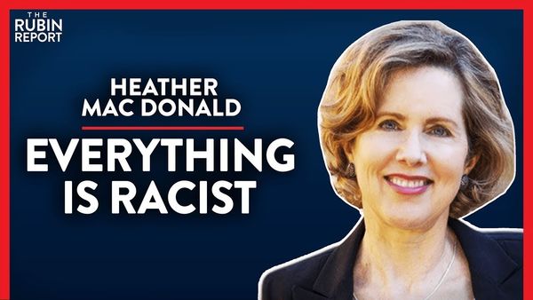 Creating Black Privilege & Teaching Victimhood (Pt. 1)| Heather Mac Donald | POLITICS | Rubin Report