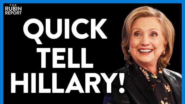 Why Doesn't Hillary Clinton Know That Her Utopia Has Been Achieved? | Direct Message | Rubin Report