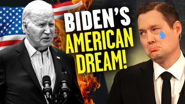 Biden’s American Dream: Destroying the Dreams of the Rest of Us | Ep 906