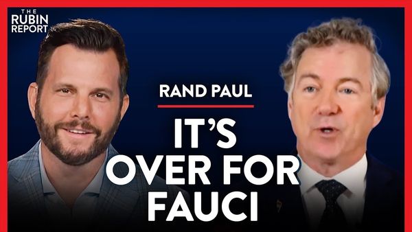 Fauci & the COVID Narrative Are Imploding in Front of Our Eyes | Rand Paul | POLITICS | Rubin Report