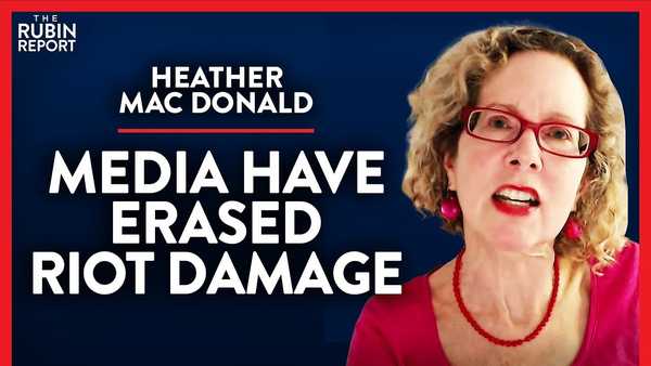 BLM Riots: What The Media Refuses to Admit (Pt. 2) | Heather Mac Donald | POLITICS | Rubin Report
