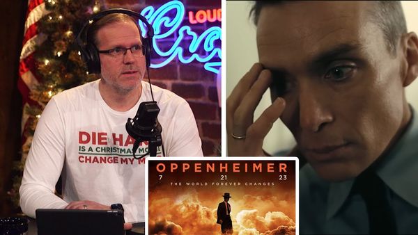 "The Most Important Person Ever?" - LWC Reacts to Oppenheimer Trailer | Louder with Crowder