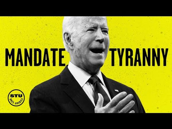 Biden's Mandate Tyranny: The Inevitable Overreach Has Arrived | Ep 345