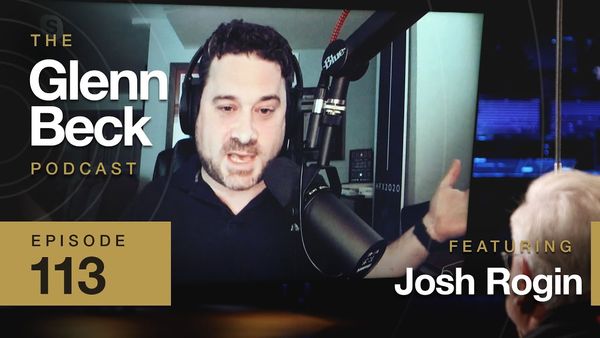 Why COVID's Origin Is the Biggest Story in the World | Josh Rogin | The Glenn Beck Podcast | Ep 113