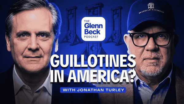 Is Leftist Rage About to Turn as BLOODY as the French Revolution?! | The Glenn Beck Podcast | Ep 277