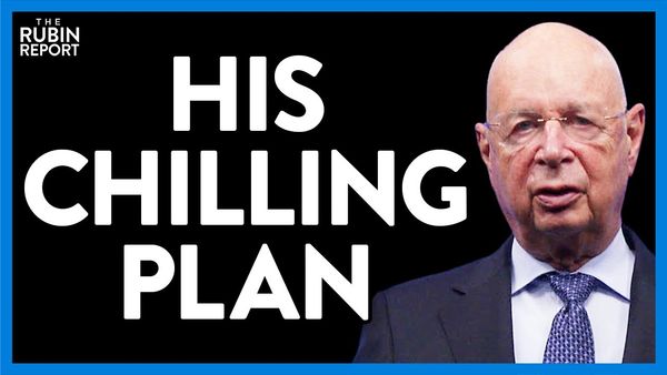 World Economic Forum Head Lays Out His Creepy Utopia, Point by Point | Direct Message | Rubin Report