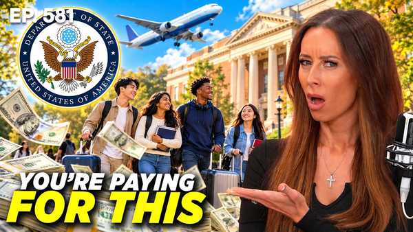 Your Tax Dollars Are Paying to Bring Foreign Students Here | 9/28/26