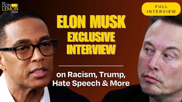 'You desperately want censorship': Elon Musk defends free speech as Don Lemon insists X needs 'content moderation'
