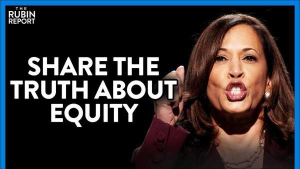 Kamala Harris’ New Campaign Ad Reveals Her True Feelings on Equity | DIRECT MESSAGE | Rubin Report