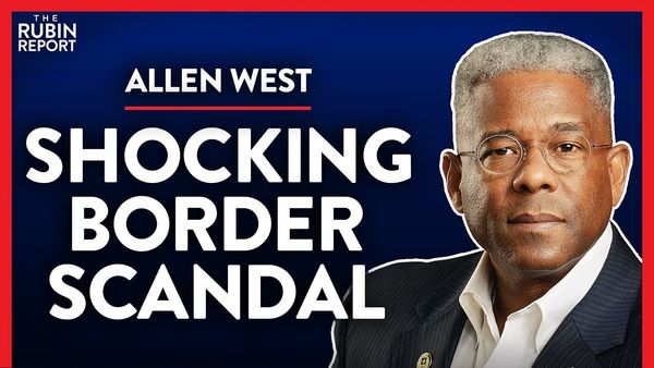 Exposing the Real Reasons for the Biden Border Crisis (Pt. 2) | Allen West | POLITICS | Rubin Report