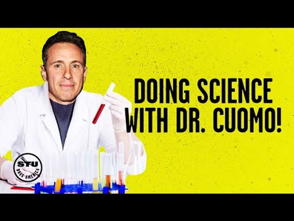 Cuomo-Based Science: Not Recommended By Any Scientist, Living or Dead | Ep 309
