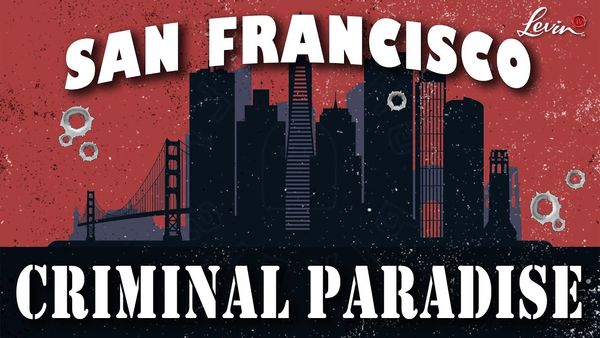 San Francisco Becomes A Criminal Paradise