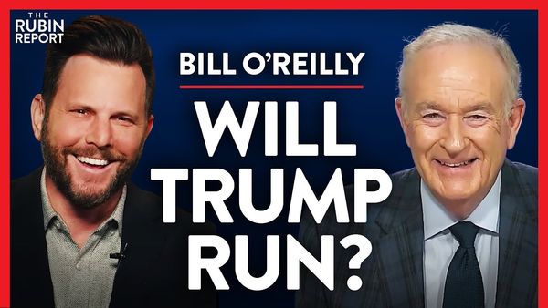 The One Person Trump Listens to & Whether He'll Run in 2024 | Bill O’Reilly | MEDIA | Rubin Report