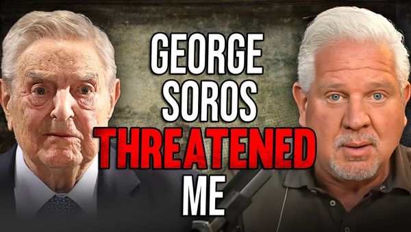 How George Soros THREATENED Glenn Beck in 2009 - And Why it Matters Now More Than Ever