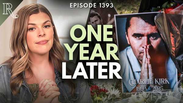 A Year Without Charlie: What Christians Need to Remember | Ep 1393