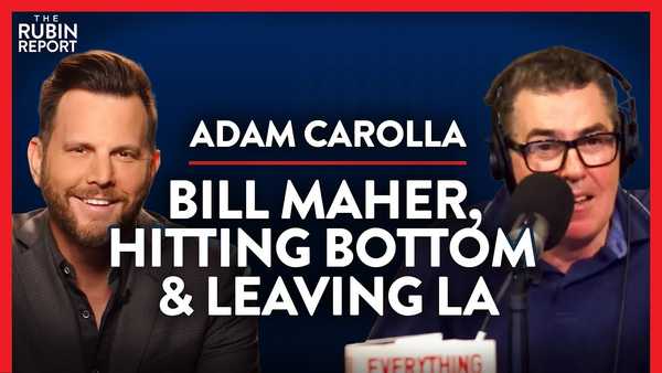 Bill Maher & Californians Will Only Wake Up When This Happens | Adam Carolla | COMEDY | Rubin Report